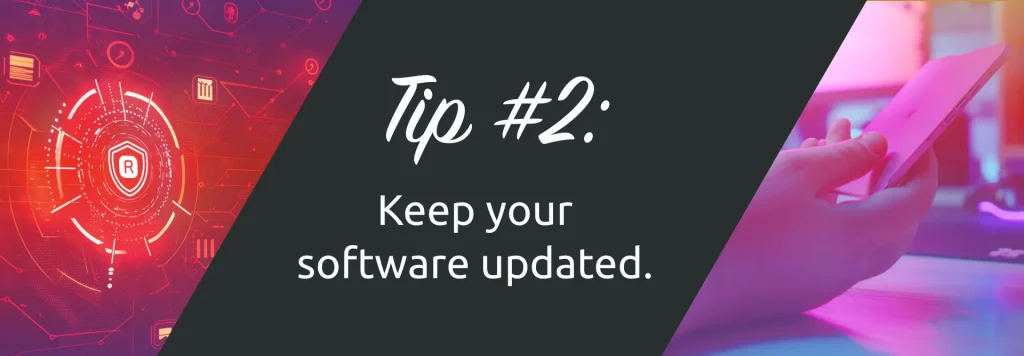 Cyber security Tip 2: Regularly update your software to prevent vulnerabilities.