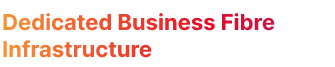 dedicated business fibre infrastructure